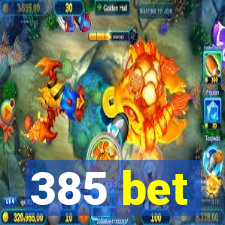 385 bet